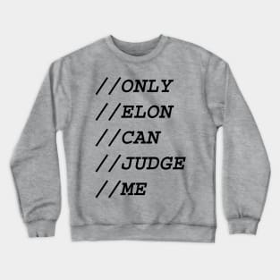 ONLY ELON CAN JUDGE ME Crewneck Sweatshirt